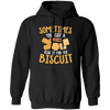 Biscuit Day, Sometimes You Gotta Risk It For The Biscuit Pullover Hoodie