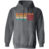 May You Be Proud Of The Work That You Do, The Person You Are And The Difference You Make Pullover Hoodie