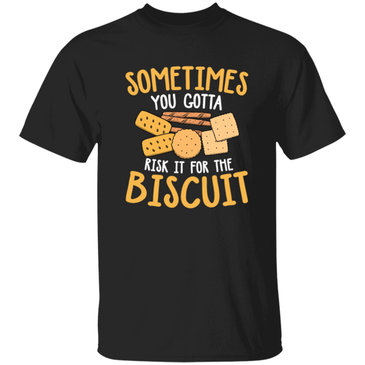 Biscuit Day, Sometimes You Gotta Risk It For The Biscuit Unisex T-Shirt