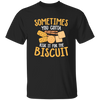 Biscuit Day, Sometimes You Gotta Risk It For The Biscuit Unisex T-Shirt