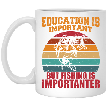 Education Is Important, But Fishing Is Importanter White Mug