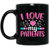 I Love My Patients, Love My Valentine, My Nurse, Love Nurse Black Mug