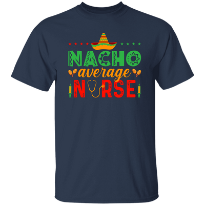 Nacho Average Nurse, Cinco de Mayo, Mexican Party Unisex T-Shirt