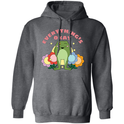 Everything's Okay, Things Will Be Good, Have A Good Day Pullover Hoodie