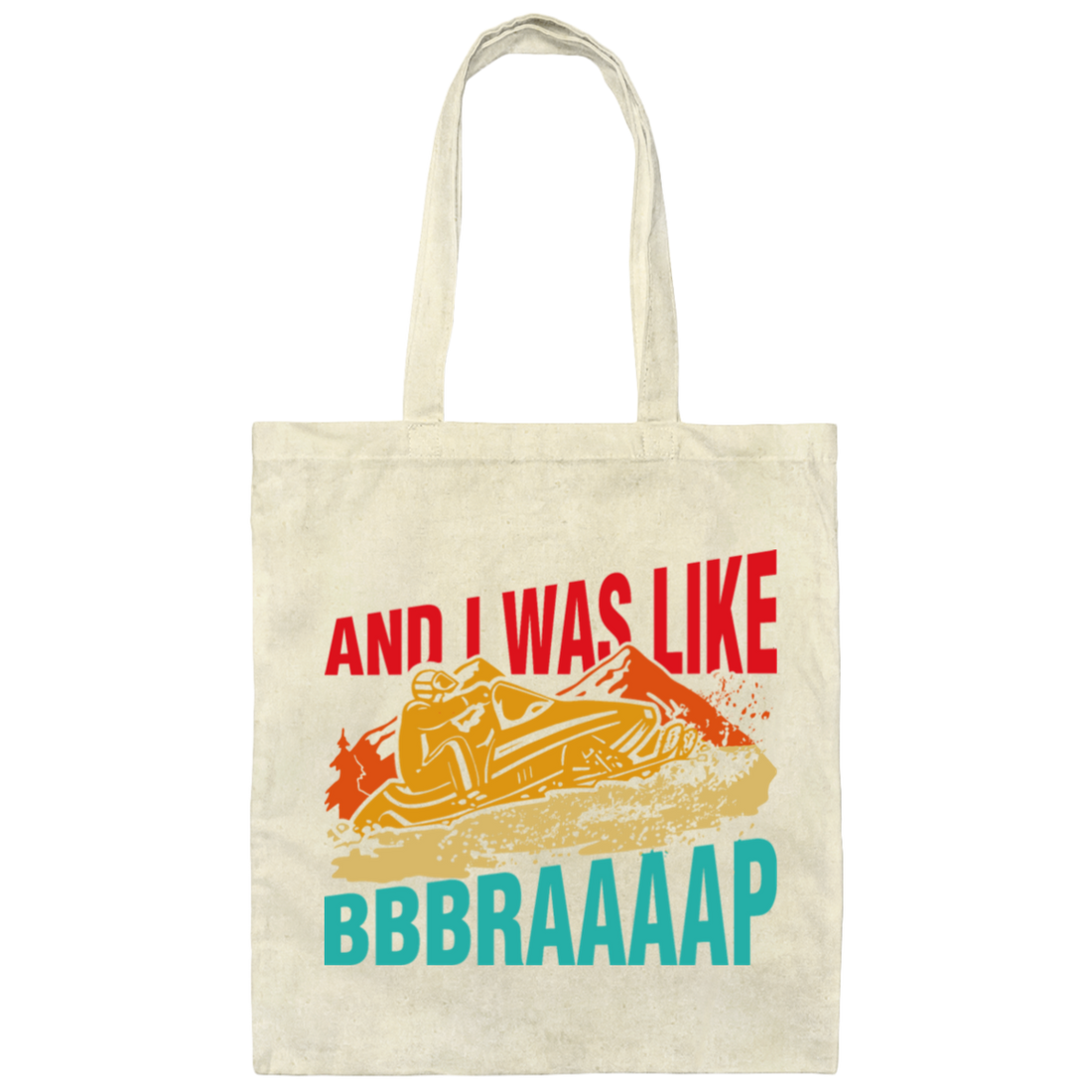 Snowmobile And I Was Like Bbbraaaap Retro Snowmobile Canvas Tote Bag