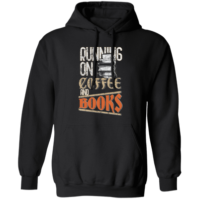 Books And Coffee, Running On Coffee And Books, Love Books, Coffee Pullover Hoodie