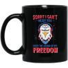 Sorry I Can't Hear You Over The Sound Of My Freedom, Eagle Head, American Black Mug