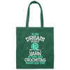 Love To Crocheting, In My Dream World, Yarn Is Free And Crocheting Makes You Thin Canvas Tote Bag