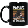 Black Cat Bakery, I Just Baked You Some Shut The Fucupcakes Black Mug