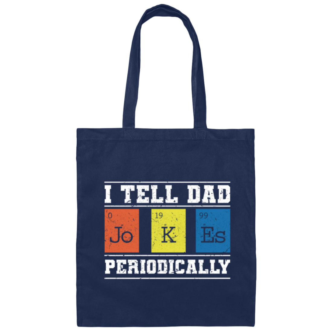 I Tell Dad Jokes Periodically, Chemistry Gift, Jokes With Chemistry Style Canvas Tote Bag