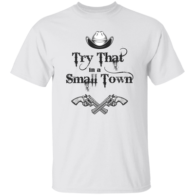 Try That In A Small Town, Cowboy Hat, Cowboy Gun Unisex T-Shirt