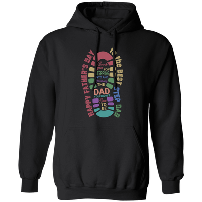 Thank you For Stepping Into And Becoming The Dad, You Didn't Here To Be, Father's Day Gift Pullover Hoodie