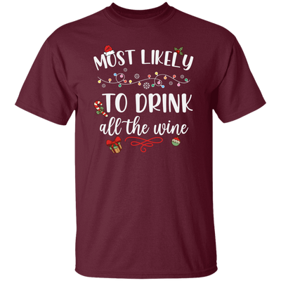 Most Likely To Drink All The Wine, Drinking Christmas, Trendy Chrismas, Merry Christmas Unisex T-Shirt