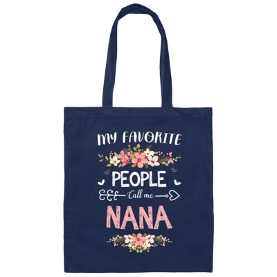 Nana Love Gift, My Favorite People Call Me Nana, Best Nana Ever, Grandma Gift Canvas Tote Bag