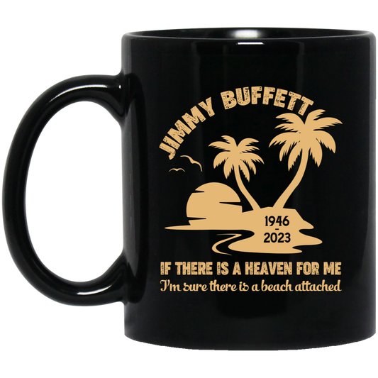 Jimmy Buffett, If There Is A Heaven For Me, I'm Sure There Is A Beach Attached Black Mug