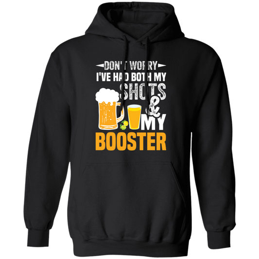 Don't Worry I've Had Both My Shots And My Booster, Beer Day Pullover Hoodie