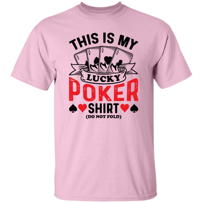 This Is My Lucky Poker Shirt, Do Not Fold, Poker, Ace Unisex T-Shirt