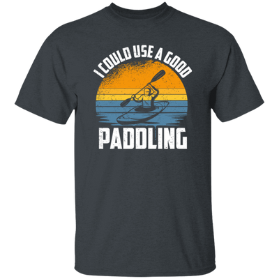 Funny Kayaking Gift, I Could Use A Good Paddling Vintage Padling Lover Unisex T-Shirt