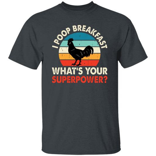 I Poop Breakfast, What's Your Superpower, Retro Chicken Unisex T-Shirt