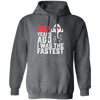 Funny Me I Was A Fastest Birthday Gift 20th, Funny Gift, 20 Years Ago My Birth, I Was Fastest Pullover Hoodie