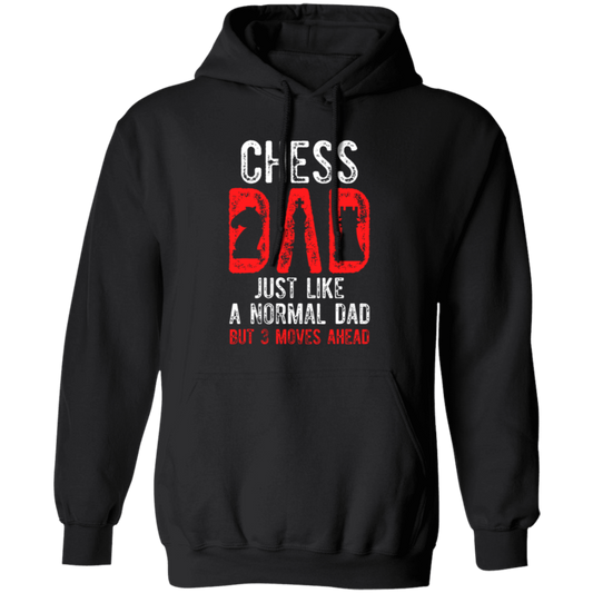 Chess Dad, Just Like A Normal Dad But 3 Moves Head Pullover Hoodie