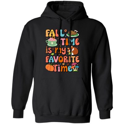 Fall Time Is My Favorite Time, Thanksgiving Holiday Pullover Hoodie