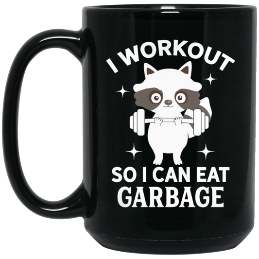 Funny Fitness Raccoon Workout, I Workout So I Can Eat Garbage Black Mug