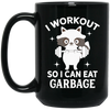 Funny Fitness Raccoon Workout, I Workout So I Can Eat Garbage Black Mug