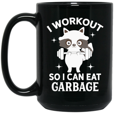 Funny Fitness Raccoon Workout, I Workout So I Can Eat Garbage Black Mug