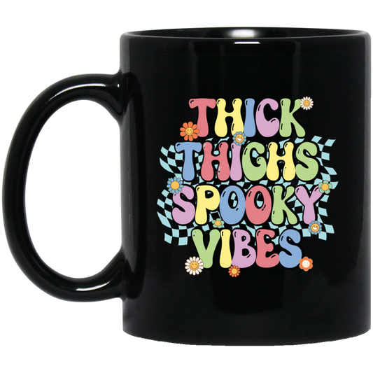 Thick Thighs Spooky Vibes, Spooky Boo, Groovy Boo Black Mug