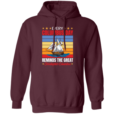 Every Columbus Day Reminds The Great Christopher Columbus, Retro Columbus Pullover Hoodie