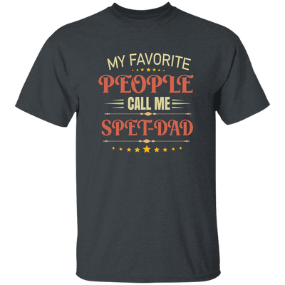 My Favorite People Call Me Spet Dad, Father's Day Gifts Unisex T-Shirt