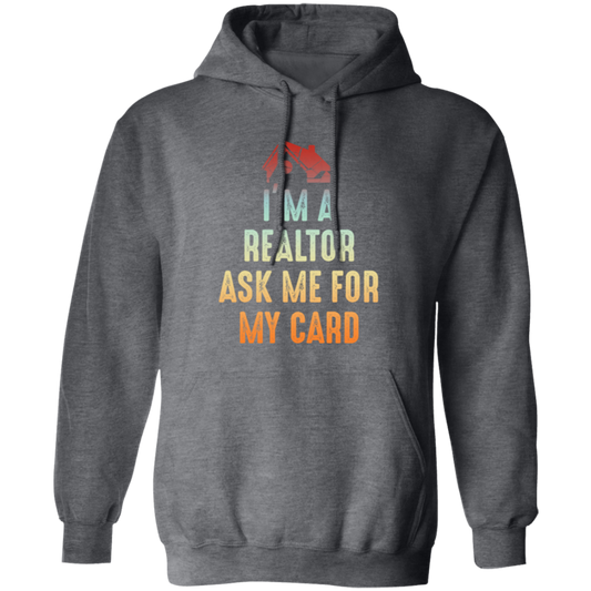 Im A Realtor, Ask Me for My Card, Real Estate, Retro Realtor Best Gift Pullover Hoodie