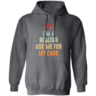 Im A Realtor, Ask Me for My Card, Real Estate, Retro Realtor Best Gift Pullover Hoodie