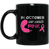 In October We Wear Pink, Cancer Awareness, Pink Ribbon, Cancer Ribbon, Pink Feather Black Mug