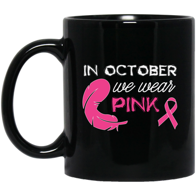 In October We Wear Pink, Cancer Awareness, Pink Ribbon, Cancer Ribbon, Pink Feather Black Mug