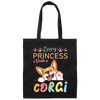 Every Princess Needs A Corgi, Cute Corgi Dog Canvas Tote Bag