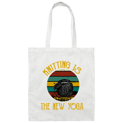 I Love Knit Knitting Is My Hobbies Knitting Is The New Yoga Canvas Tote Bag