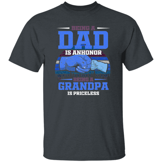 Being A Dad Is Anhonor, Being A Grandpa Is Priceles, Love Dad Unisex T-Shirt