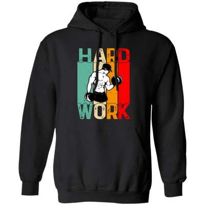 Retro Hard Work, Hard Working, Hard Working To Do The Gym Pullover Hoodie