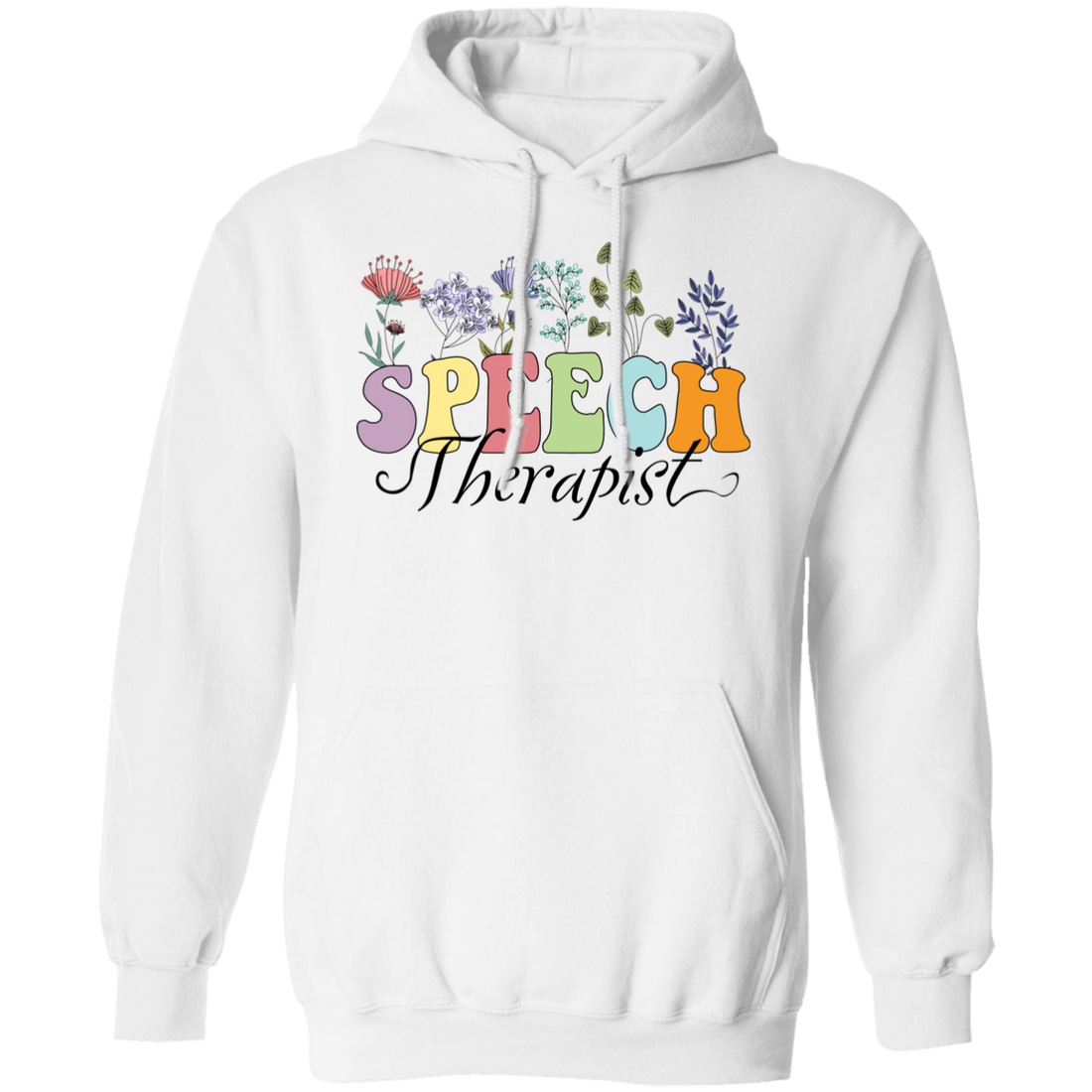 Speech Therapist, Colorful Flowers, Plant Therapist Pullover Hoodie