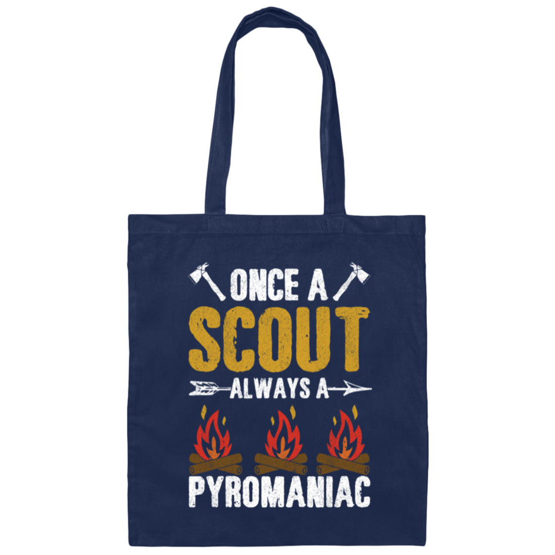 Once A Scout Always A Pyromaniac, Camping Lover, Campfire Gift Canvas Tote Bag
