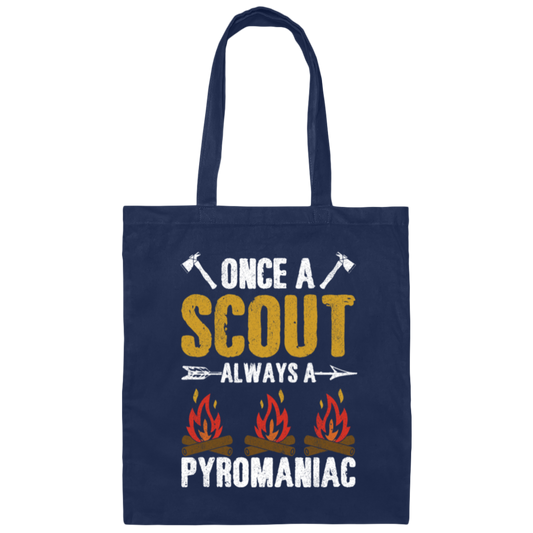 Once A Scout Always A Pyromaniac, Camping Lover, Campfire Gift Canvas Tote Bag
