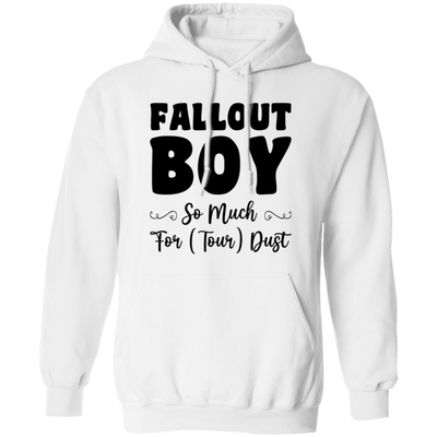 Fallout Boy, So Much For Tour Dust, Boy Gift, Fallout Gift Pullover Hoodie