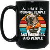 Cool Dog, I Hate Morning People, And Mornings, And People, Hate Go For Job Black Mug