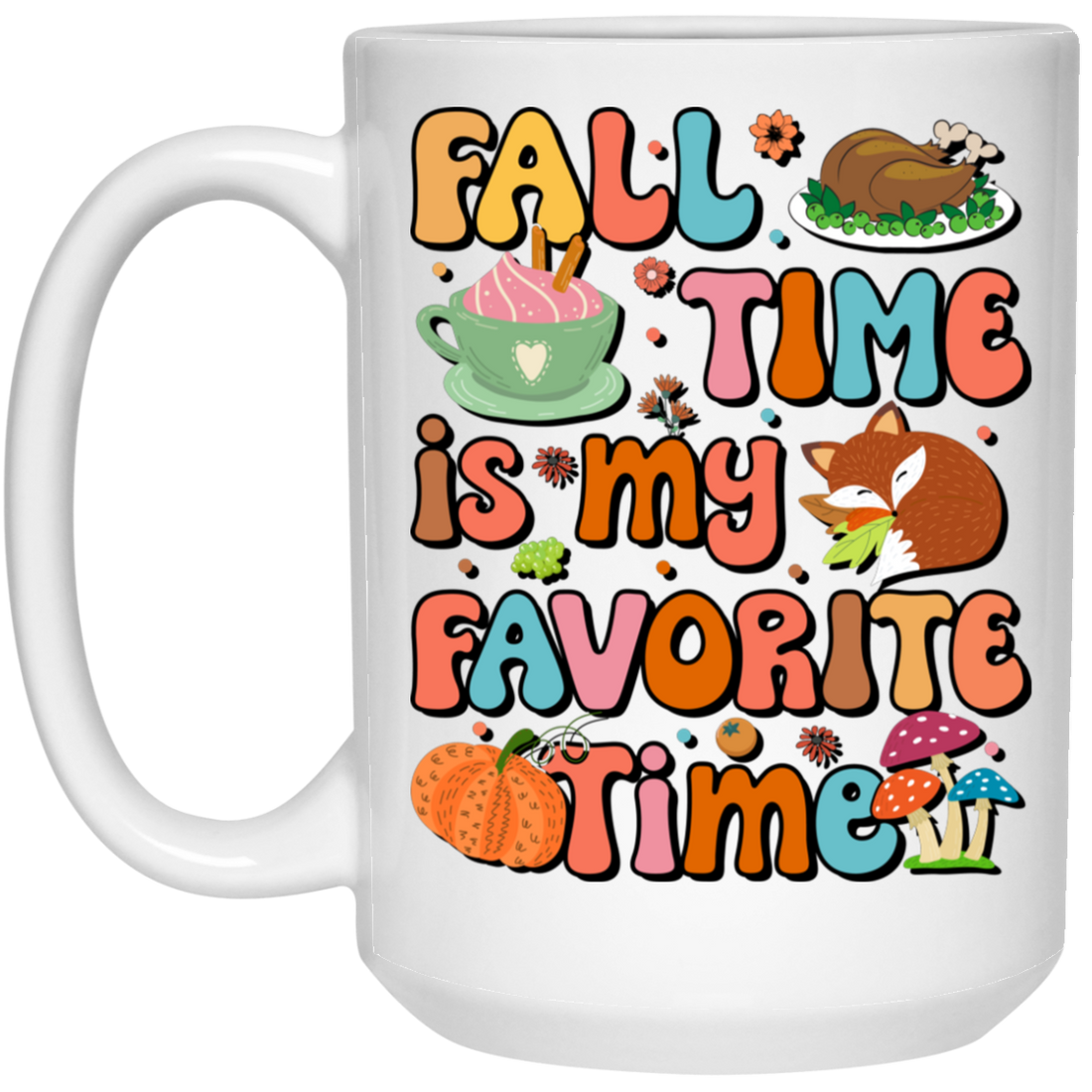 Fall Time Is My Favorite Time, Thanksgiving Holiday White Mug