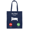 My Bed Is Calling, Love To Bed, Going To Bed, Love To Sleep Canvas Tote Bag