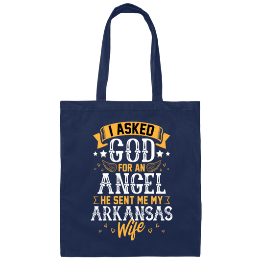 I Asked God For Angel, He Sent Me My Arkansas Wife, My Best Wife, Lover Gift Canvas Tote Bag