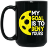 My Goal Is To Deny Your Target Sports Bowler, Bowling Gift, Love Bowling Black Mug