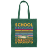 School Is Important, But Fishing Is Importanter Canvas Tote Bag